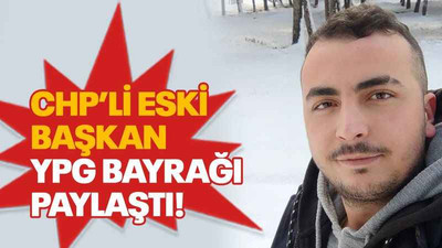 CHP’li eski başkan YPG bayrağı paylaştı!